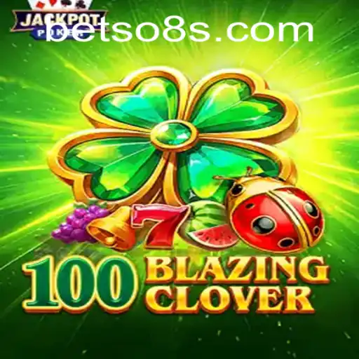 Exploring the Exciting World of 100BlazingClover with betso8