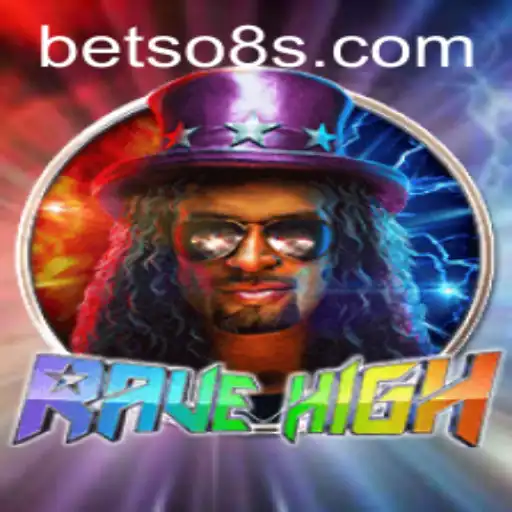 RaveHigh: Dive into the Thrilling World of Betso8 Gaming